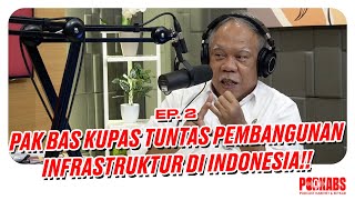 Eksklusif: Basuki Hadimuljono Kupas Tuntas Pembangunan Infrastruktur di Indonesia | Podkabs Ep. 2