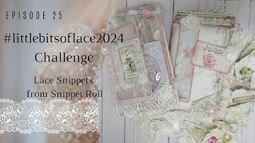 #littlebitsoflace2024 | Ep. 25 lace snippets from snippet roll