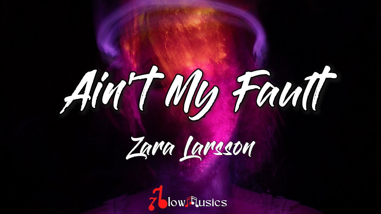 Ain T My Fault übersetzung Deutsch Zara Larsson - Ain't My Fault (Lyrics) | It ain't my fault you got me