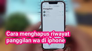 Cara menghapus riwayat panggilan wa di iphone