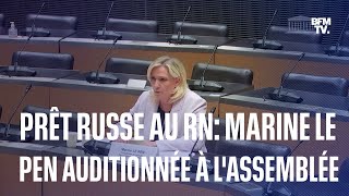 Prêt Russe Au Rn Retrouvez En Intégralité Laudition De Marine Le Pen À Lassemblée Nationale