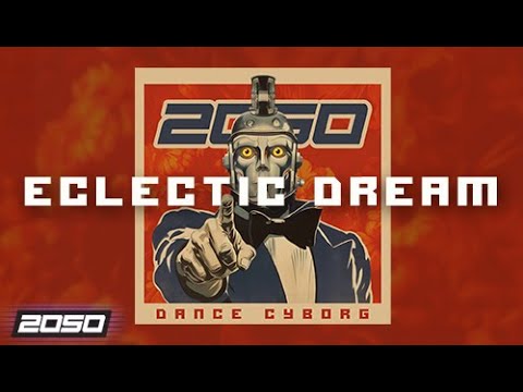 2050 - Eclectic Dream (Dance Cyborg) - YouTube