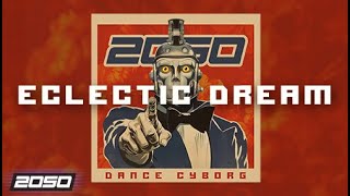 2050 - Eclectic Dream (Dance Cyborg)