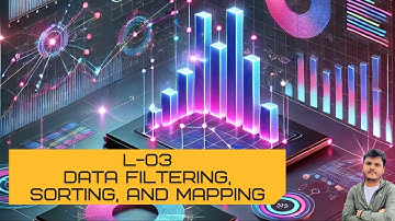 Data Filtering, Sorting, and Mapping | L-03 | Data Visualization