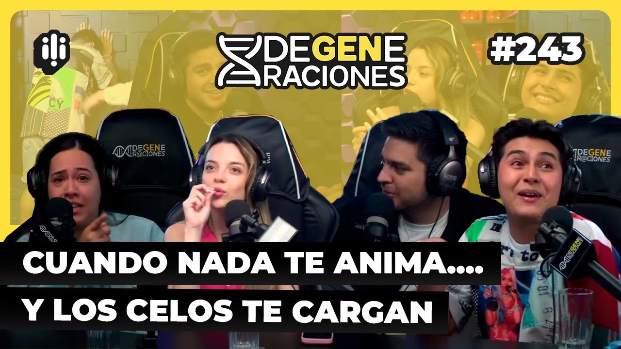 DeGeneraciones #243 | Cuando nada te anima....Y los celos te cargan