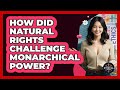 How Did Natural Rights Challenge Monarchical Power? - The Ethical Compass