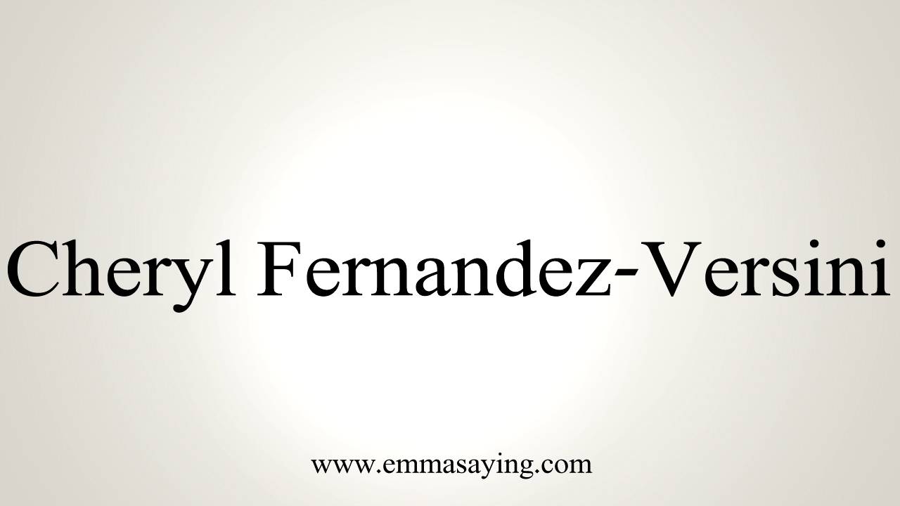 How to Pronounce Cheryl FernandezVersini YouTube
