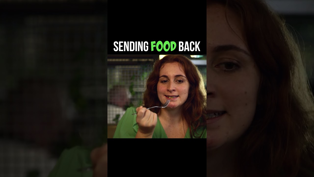 Sending food back at a restaurant...