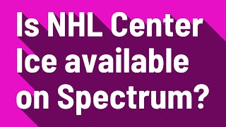 Is NHL Center Ice available on Spectrum?