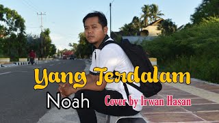 Yang Terdalam - Noah ( COVER BY IRWAN HASAN)