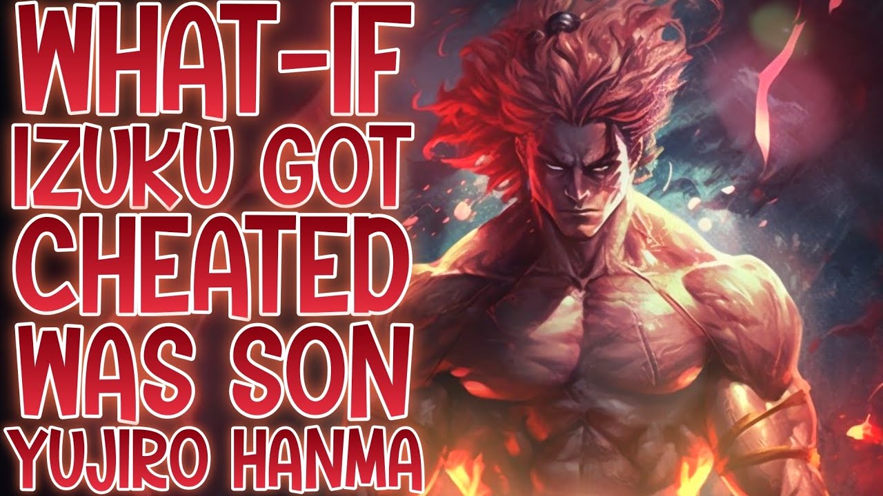 BETRAYAL & SON OF THE DEVIL: What-if Izuku Got Cheated And Was The Son Of Yujiro Hanma | Part 1