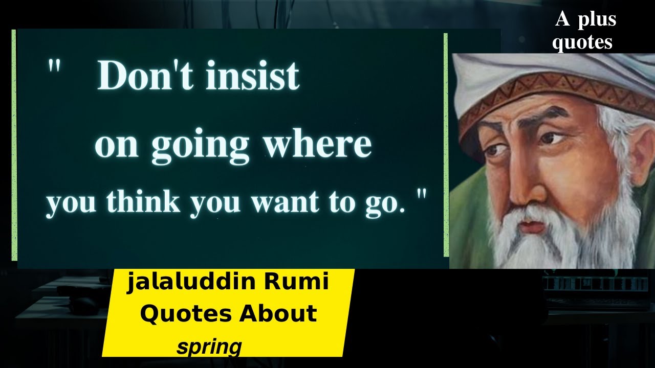 Rumi quotes about spring quotes by Rumi Jalaluddin Rumi quotes
