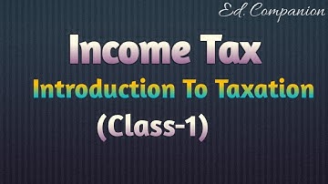 #1 Introduction To Taxation || Income tax for CA, B.com, M.com