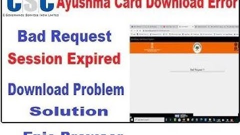 Ayushman Bharat Card Bad Request Error Problem Solve Ayushman Card Download  New Video, Epic Browser