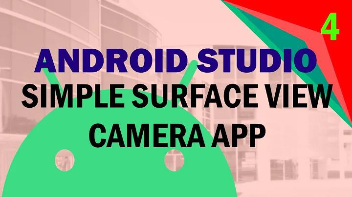 Spring 2021 Workshop #4: Android Studio, The Basics and Building a Simple Surface View Camera App