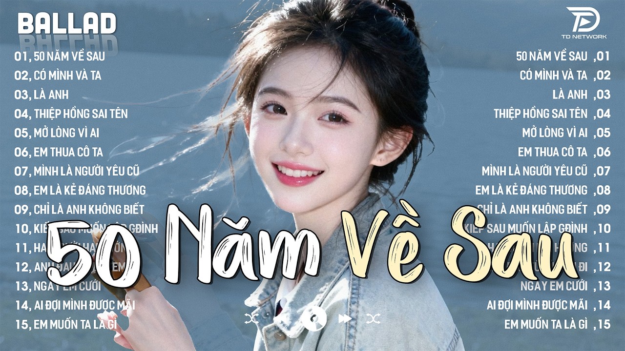 Những Bản Ballad Nhẹ Nhàng Thư Giãn 2026 - 50 NĂM VỀ SAU ♫ Top 25 Bản Ballad Bất Hủ Về Tình Yêu