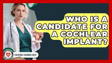 Who Is A Candidate For A Cochlear Implant? - Everyday Hearing Help