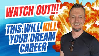 Avoid This Dream Career Killer AT ALL COSTS! 