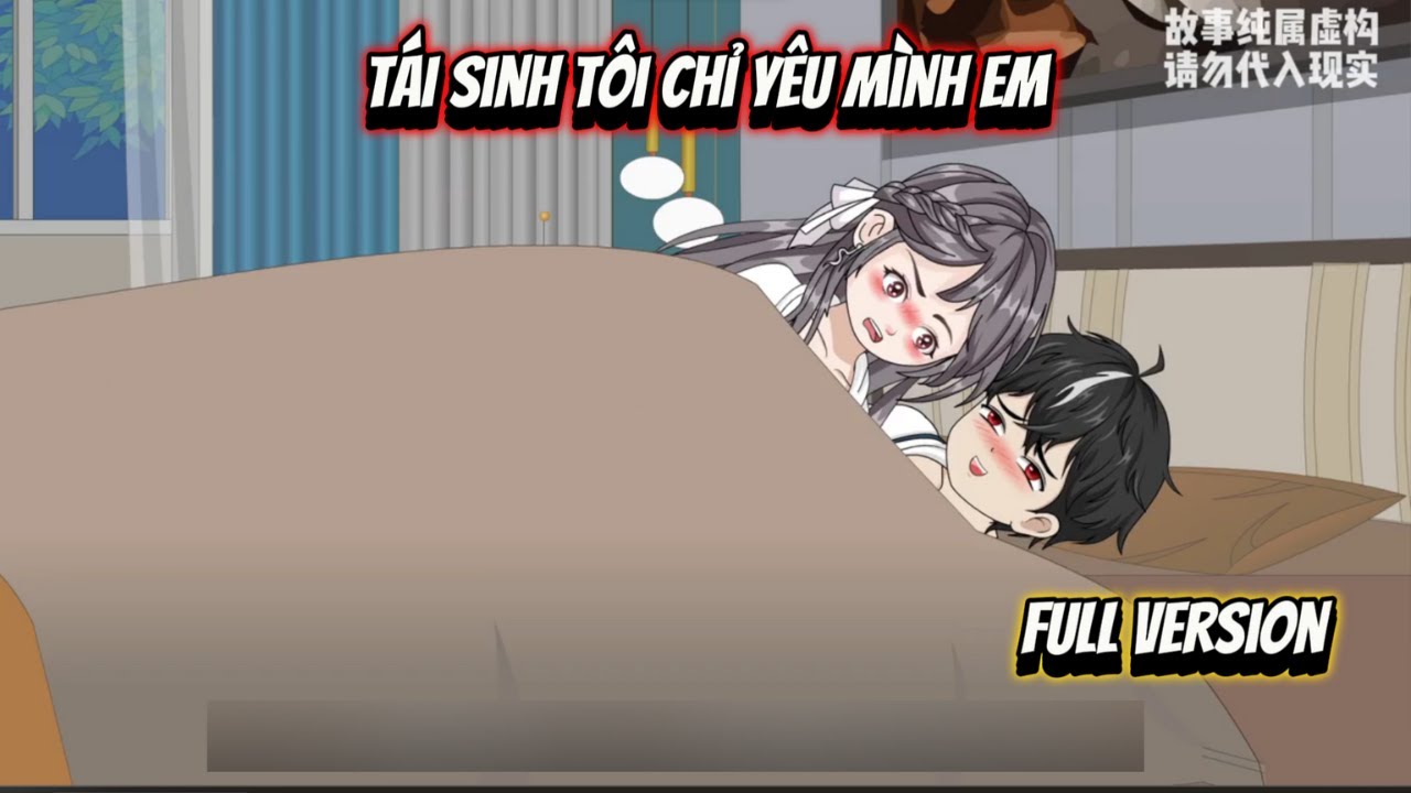 Full Version| Tái Sinh Tôi Chỉ Yêu Mình Em | NoNoSub