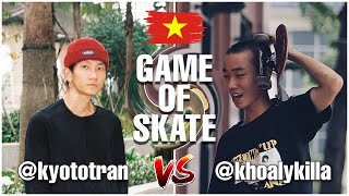 GAME OF SKATE - KHOALYKILLA VS KYOTOTRAN . Cực nhọc với cực phẩm skateboarder triệu views !!