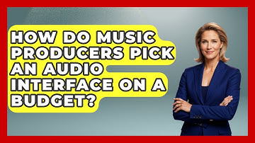 How Do Music Producers Pick An Audio Interface On A Budget? - Music Producer Mastery