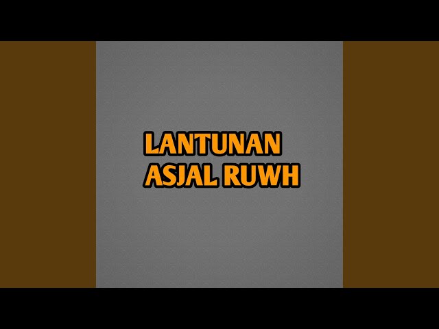 Lantunan Asjal Ruwh class=
