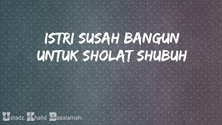 Tolong Ustadz cara menasehati istri yang susah bangun sholat Shubuh - Ustadz Khalid Basalamah