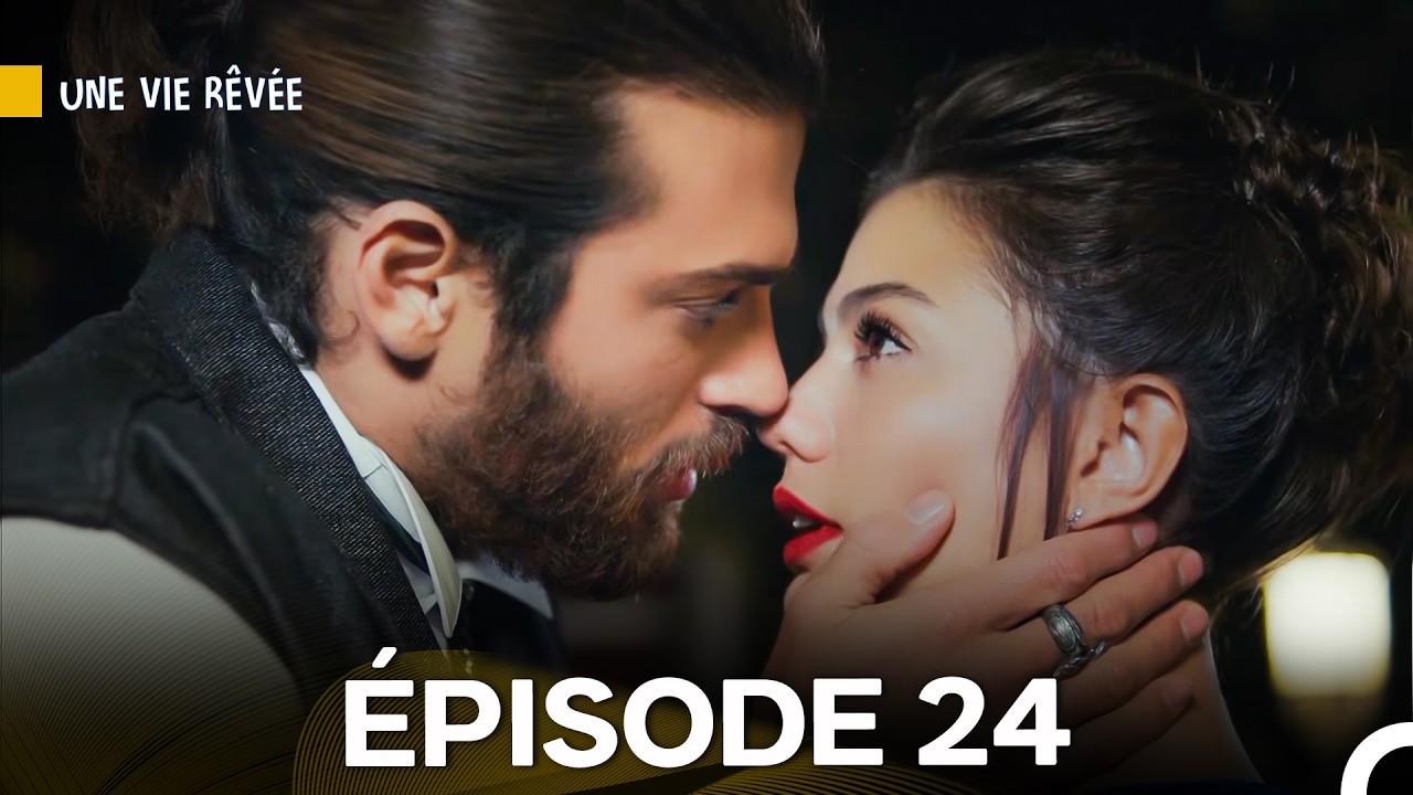Une Vie Rêvée Épisode 24 - Version Longue (Doublage en Français)