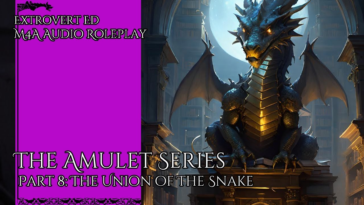 The Amulet Series Season 2 Episode 8: Union of The Snake [sfw] [m4a] [urban fantasy]