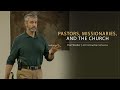 Pastors, Missionaries, and the Church - Paul Washer
