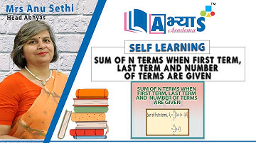 Sum of N Terms When First Term, Last Term and Number of Terms are Given | Maths | Mrs. Anu Sethi |