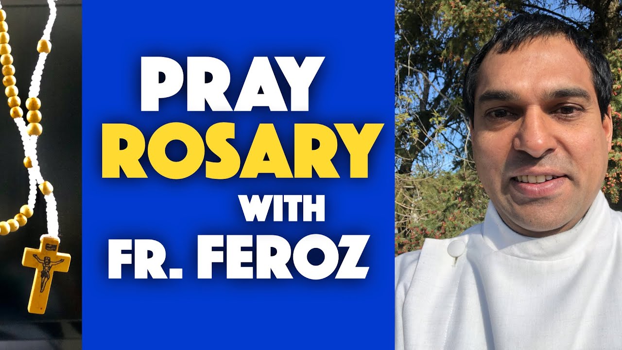 Pray Rosary with Father Feroz | RosaryConnectesLife | Feroz Fernandes