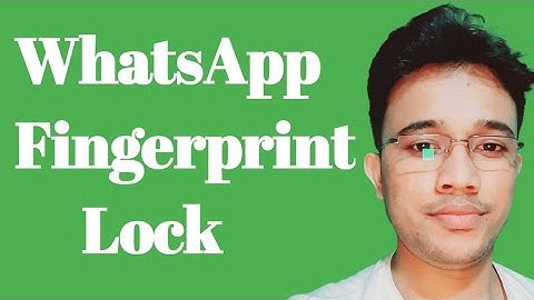 Enable WhatsApp Fingerprint Lock For Everyone : Step by Step