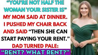 You re Not Half The Woman Your Sister Is I Pushed My Chair Back Handed Dad The Eviction
