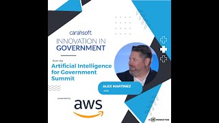 Alex Martinez, Director, Public Sector Partners at AWS on Innovation in Government  - AI