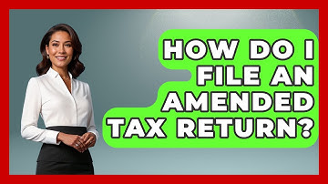 How Do I File An Amended Tax Return? - Tax and Accounting Coach