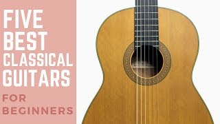 5 Best Classical Guitars for Beginners 2017