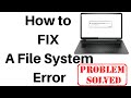 How to FIX A File System Error