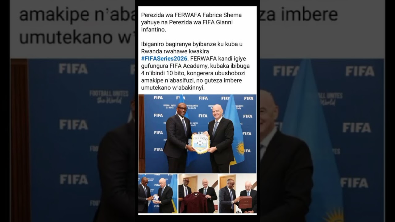 Fifa president Gianni infatino Sign agreement with Rwanda to Receive 