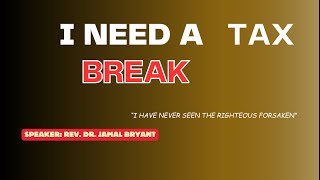 I NEED A TAX BREAK |Dr. Jamal Bryant| Luke 2| #sermon| #jamalbryant| #faith