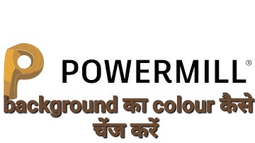 Powermill _ Background Colour Change kese kre | How to change Background Colour of Powermill