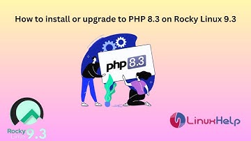 How to install or upgrade to PHP 8.3 on Rocky Linux 9.3