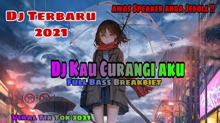 Dj  Kau Curangi Aku BreakBeat Remix Full Bass || Dj Viral Tik Tok