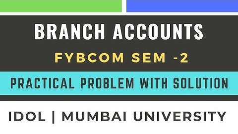 Branch Account problems and solutions FYBCOM Semester 2  Financial Accounting  Mumbai University 202