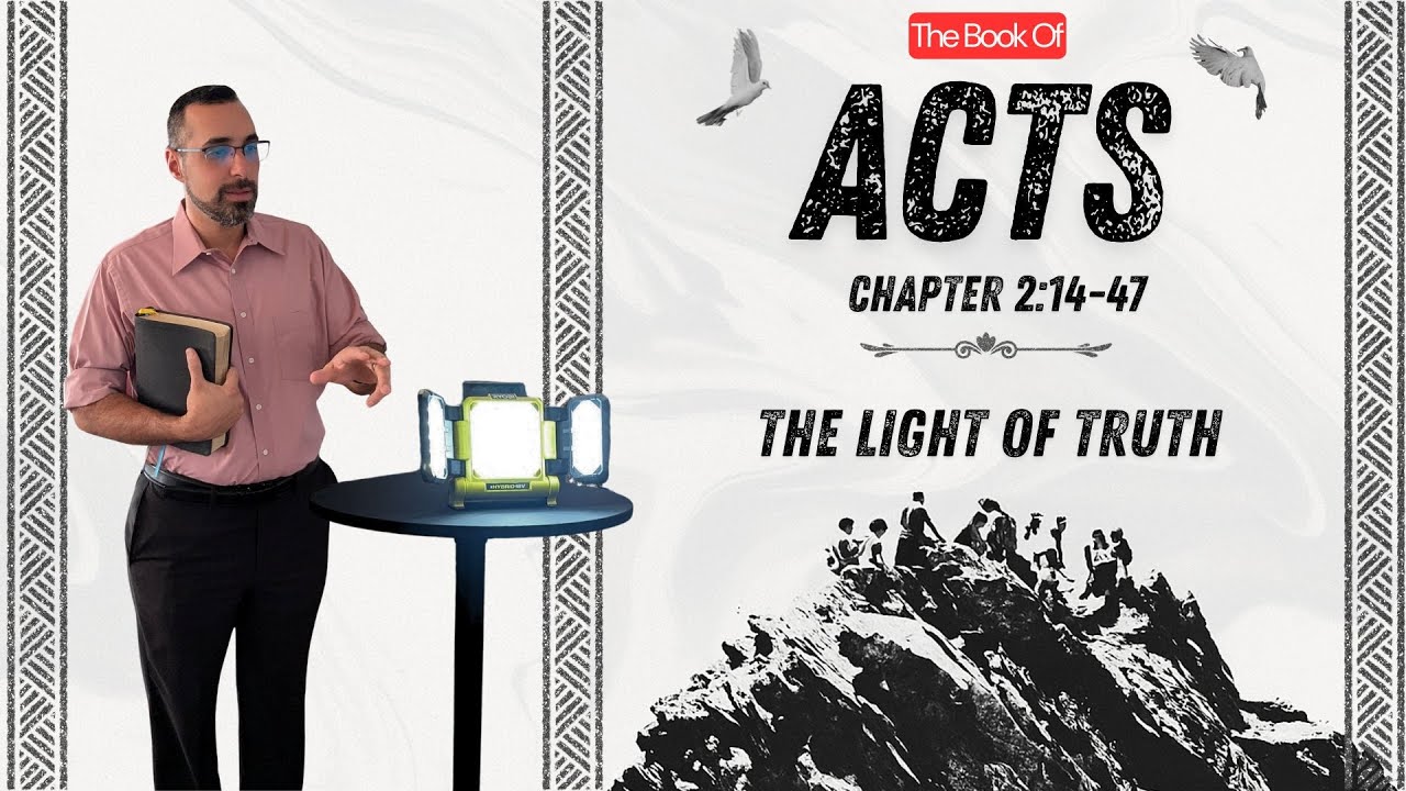The Light of Truth / Acts 2:14-47 || Pastor Nasser Jahan