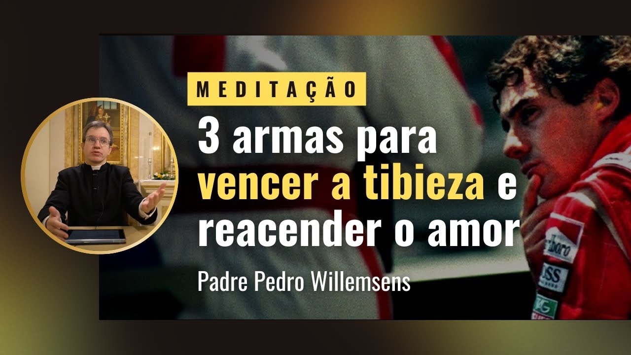 As três armas para vencer a tibieza e reacender o amor.