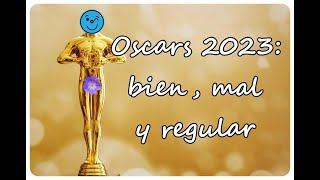 Los Oscars 2023: lo bueno, lo malo y lo regular