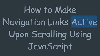 How to Make Navigation Links Active Upon Scrolling Using JavaScript