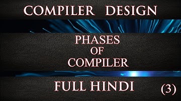 Phases of a compiler (Compiler Design 3) in 5 min || FULL HINDI