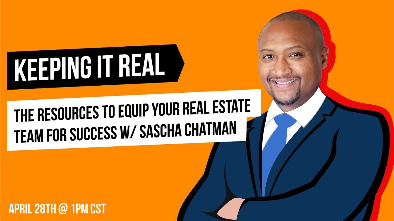 The Resources to Equip Your Real Estate Team for Success w/ Sascha Chatman